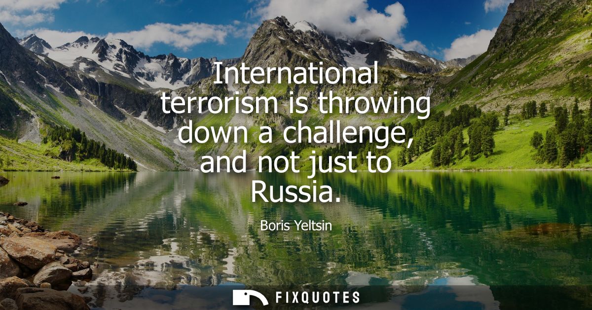 International terrorism is throwing down a challenge, and not just to Russia