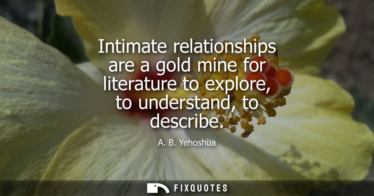 Intimate relationships are a gold mine for literature to explore, to understand, to describe