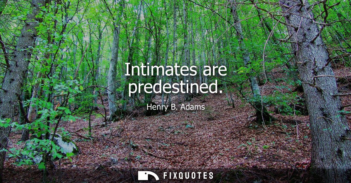 Intimates are predestined