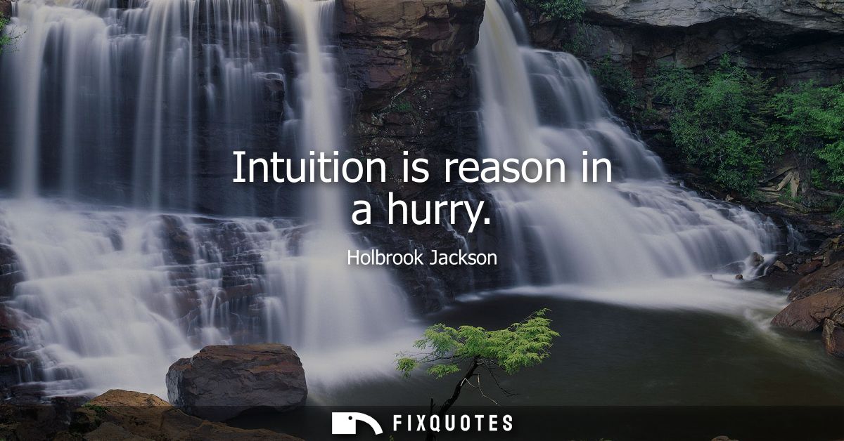 Intuition is reason in a hurry