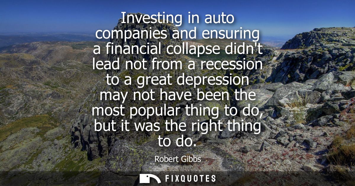 Investing in auto companies and ensuring a financial collapse didnt lead not from a recession to a great depression may 