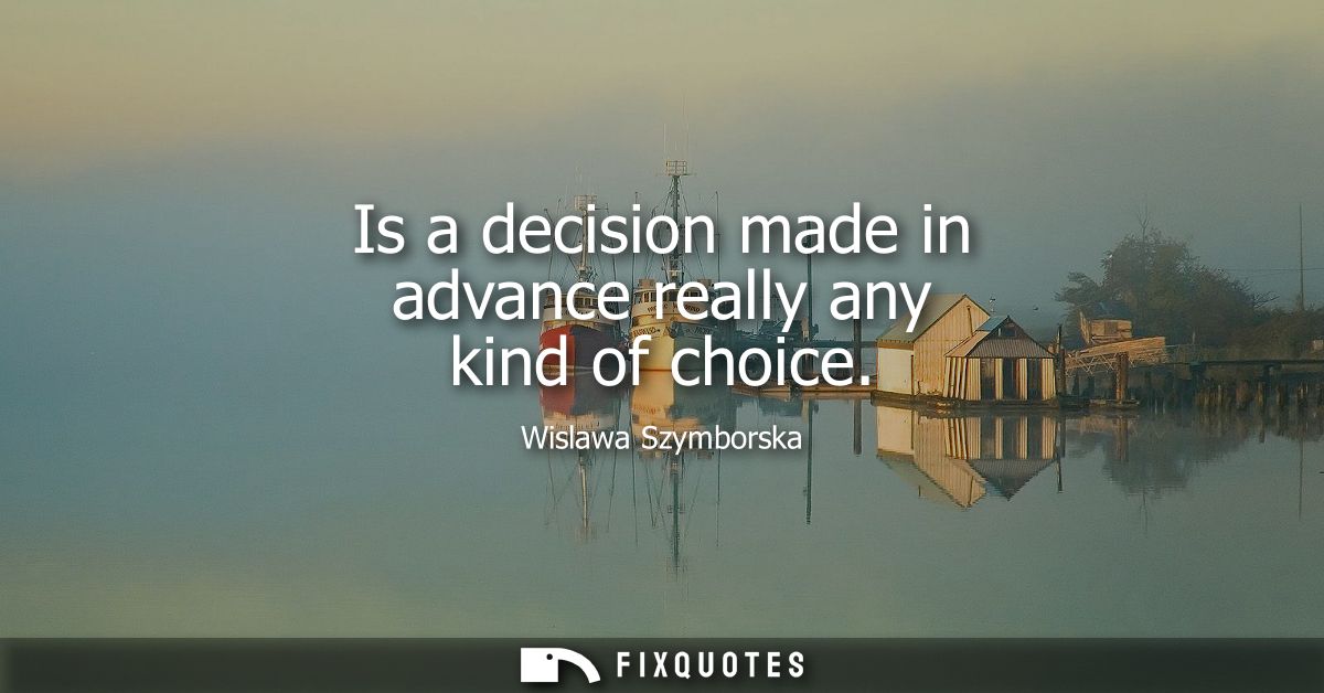 Is a decision made in advance really any kind of choice