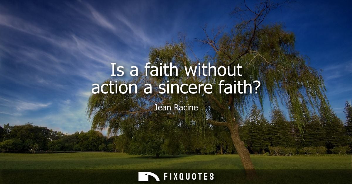 Is a faith without action a sincere faith?