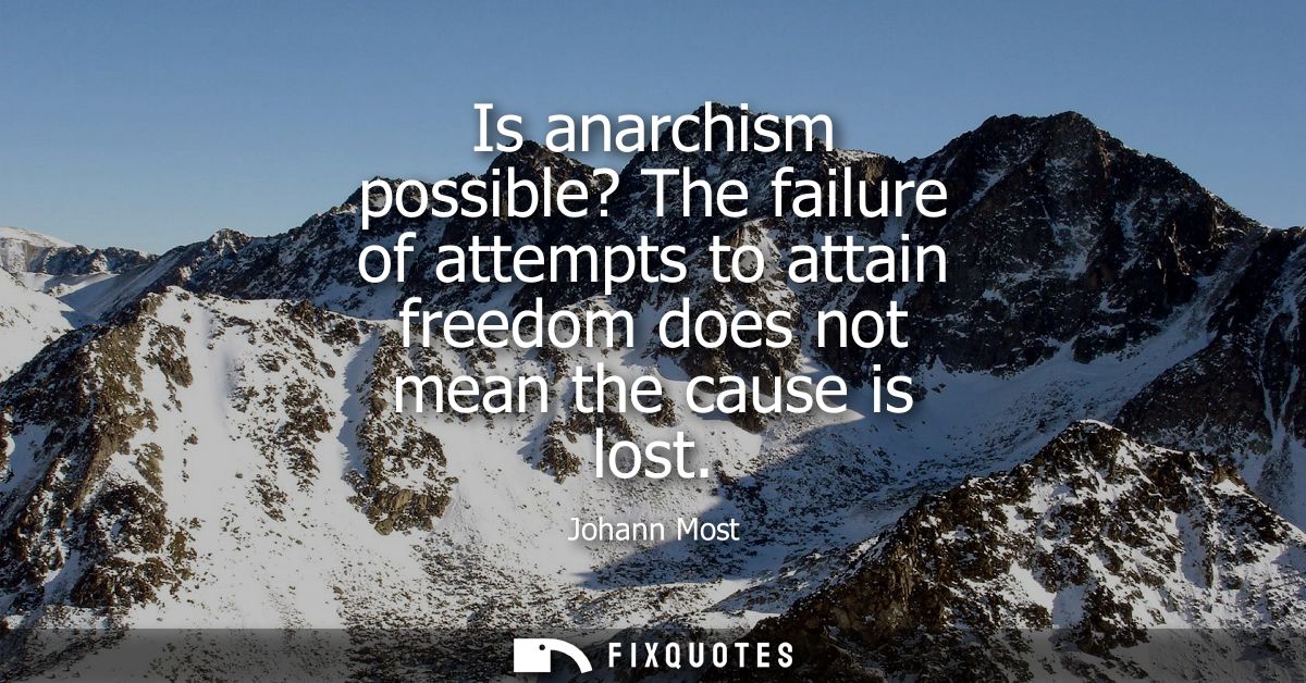 Is anarchism possible? The failure of attempts to attain freedom does not mean the cause is lost