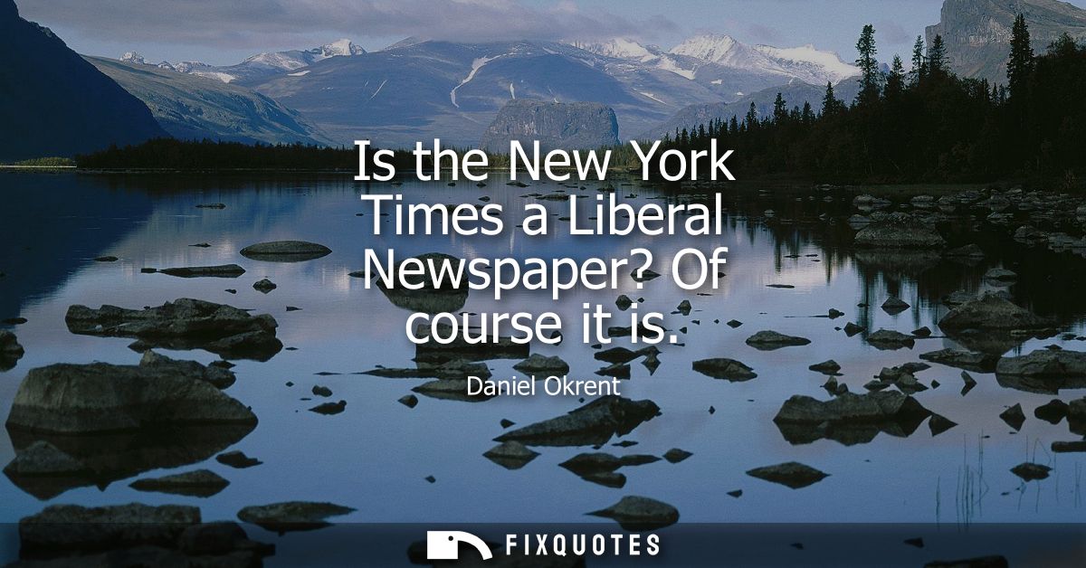 Is the New York Times a Liberal Newspaper? Of course it is
