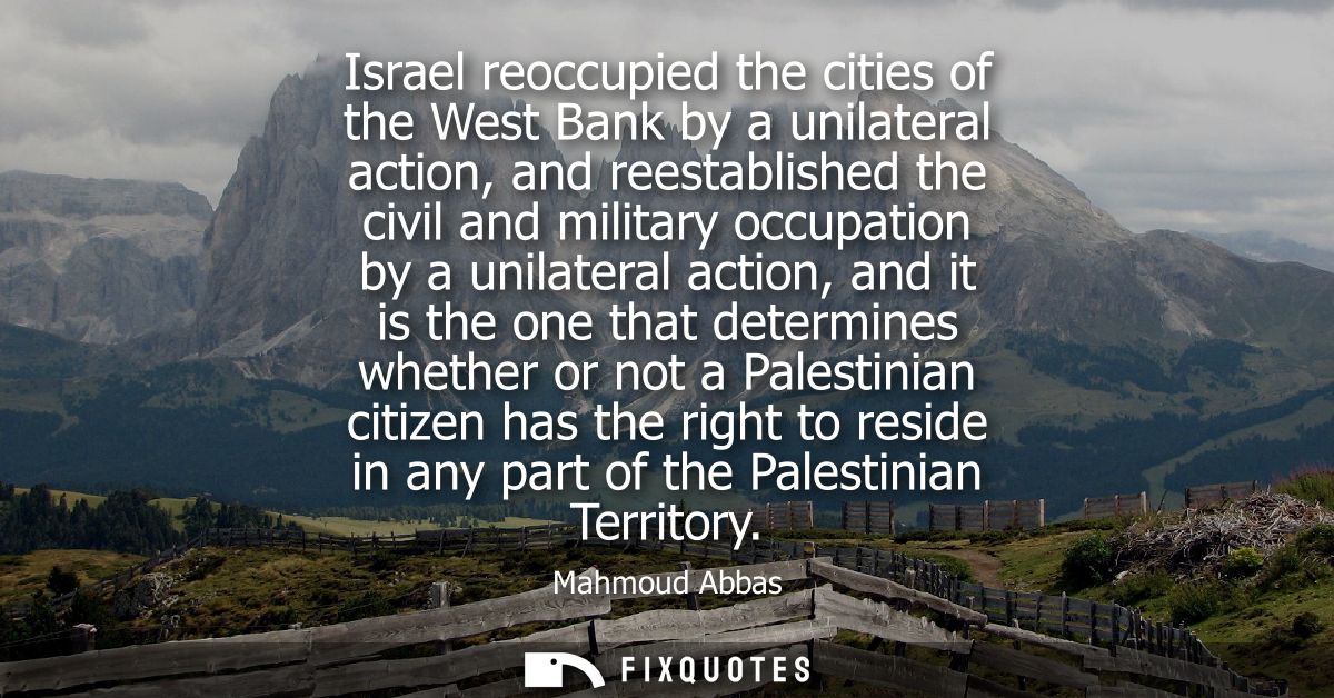 Israel reoccupied the cities of the West Bank by a unilateral action, and reestablished the civil and military occupatio
