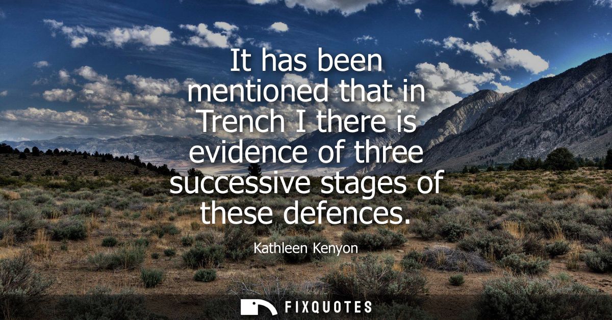 It has been mentioned that in Trench I there is evidence of three successive stages of these defences