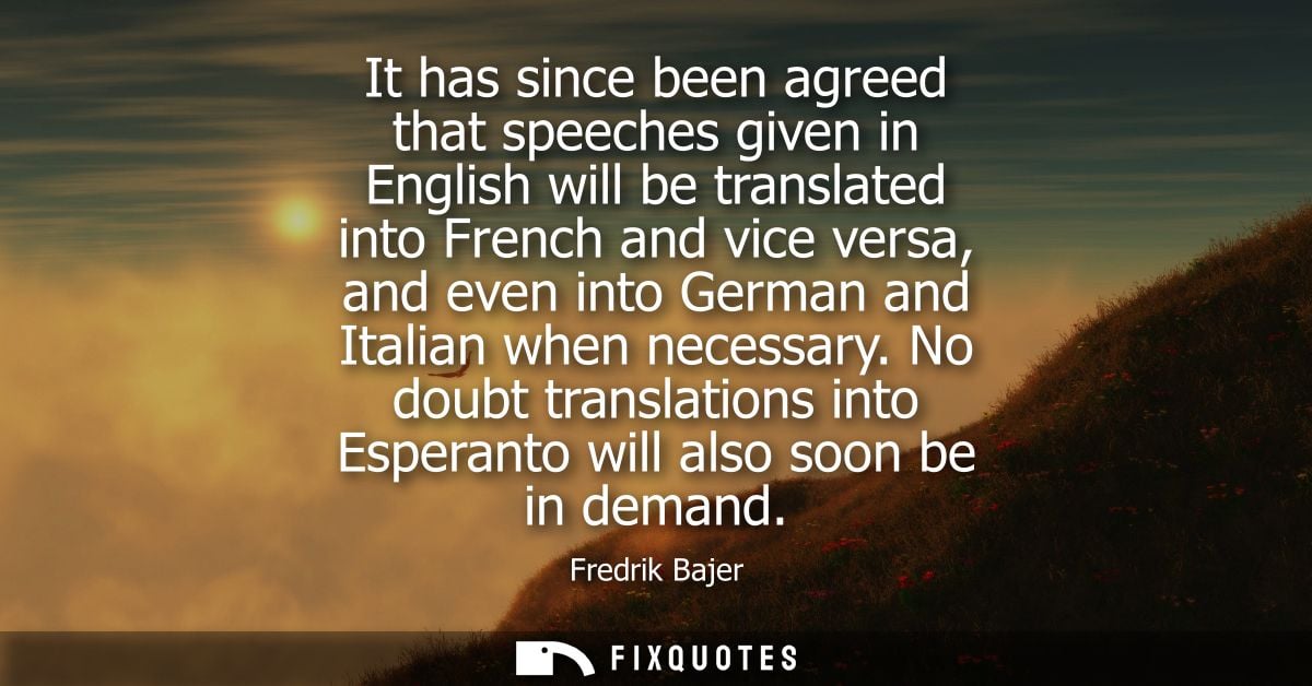It has since been agreed that speeches given in English will be translated into French and vice versa, and even into Ger
