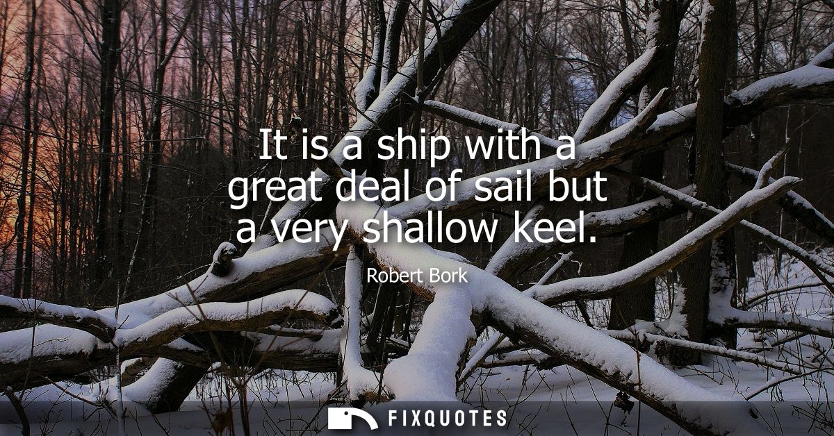 It is a ship with a great deal of sail but a very shallow keel