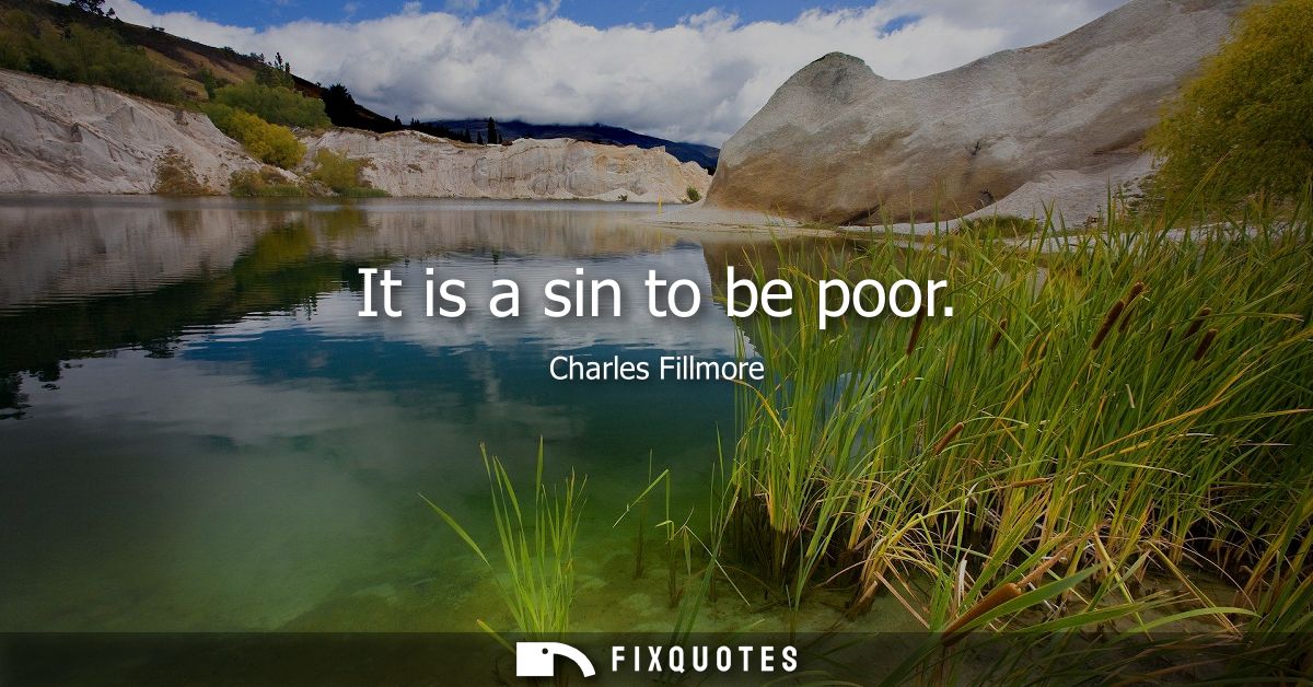 It is a sin to be poor
