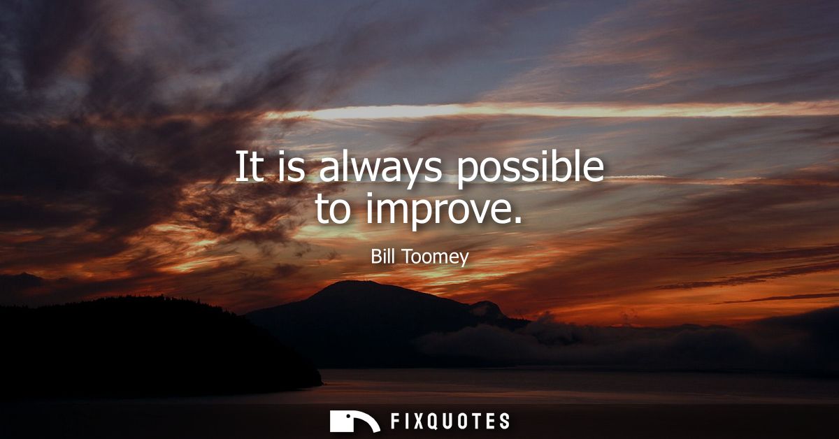 It is always possible to improve