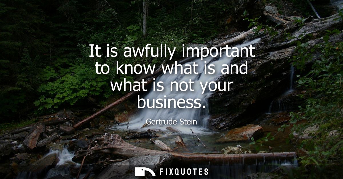 It is awfully important to know what is and what is not your business