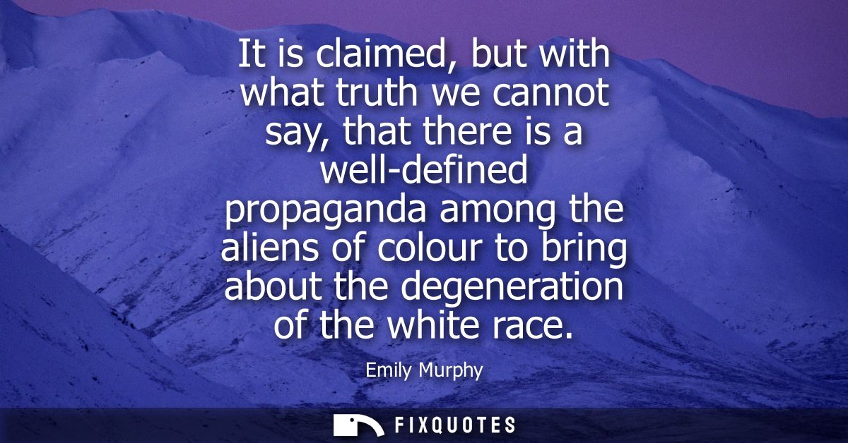 It is claimed, but with what truth we cannot say, that there is a well-defined propaganda among the aliens of colour to 