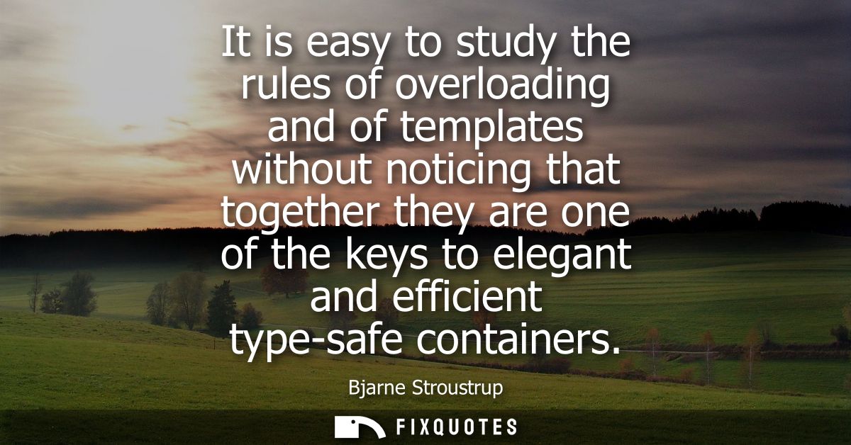 It is easy to study the rules of overloading and of templates without noticing that together they are one of the keys to