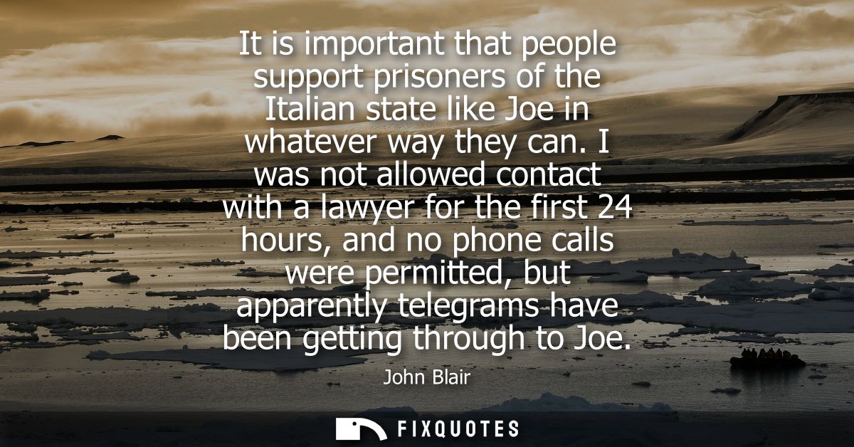 It is important that people support prisoners of the Italian state like Joe in whatever way they can.