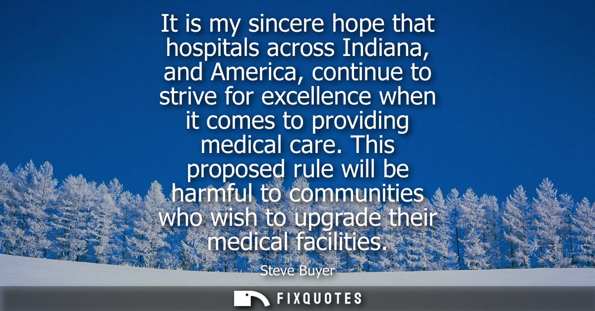 It is my sincere hope that hospitals across Indiana, and America, continue to strive for excellence when it comes to pro