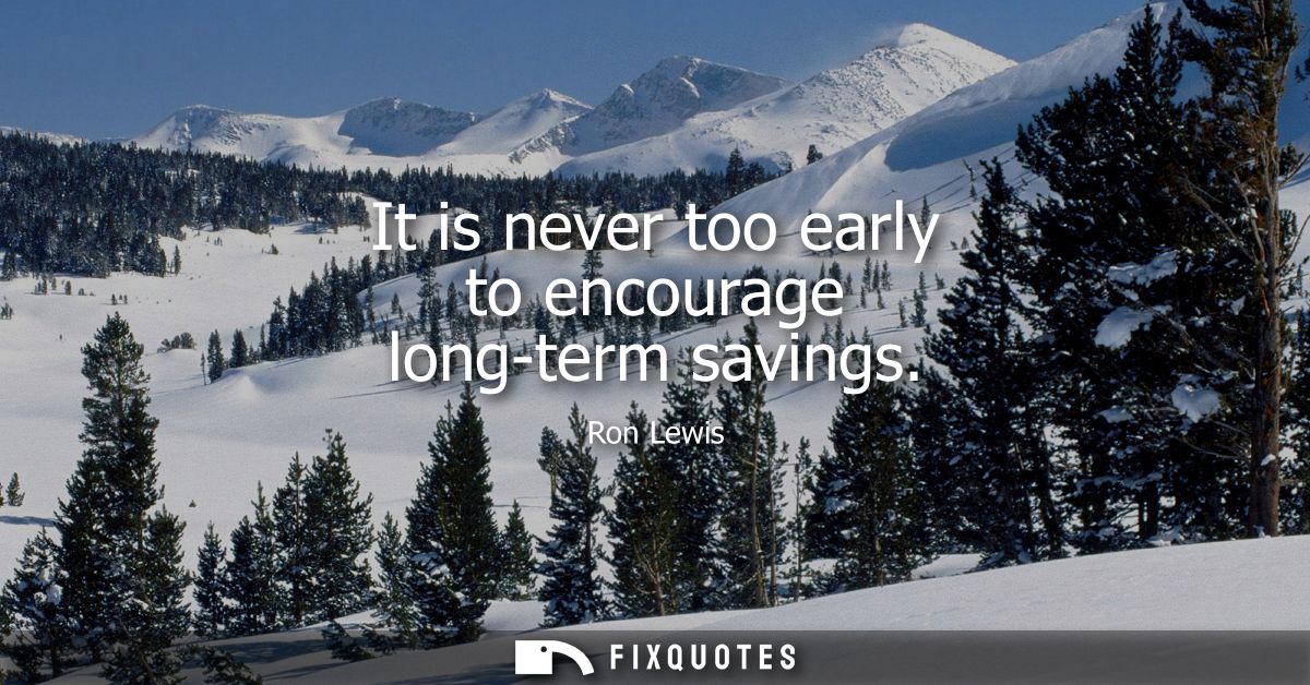 It is never too early to encourage long-term savings