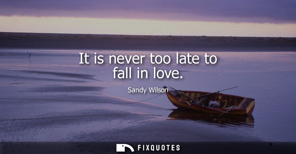 It is never too late to fall in love