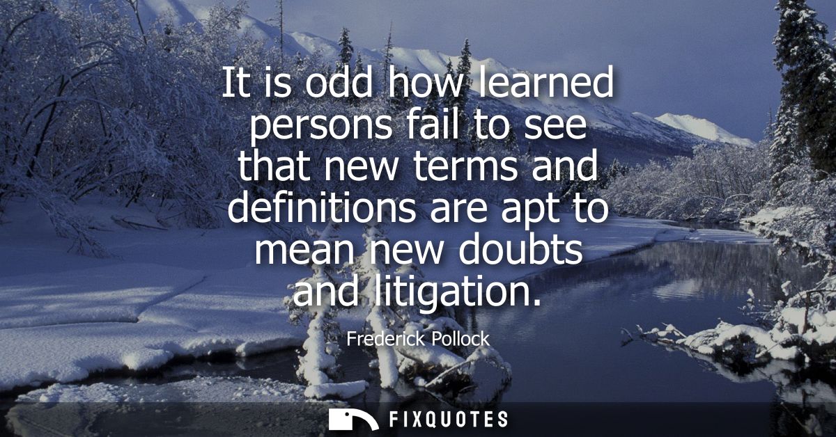 It is odd how learned persons fail to see that new terms and definitions are apt to mean new doubts and litigation