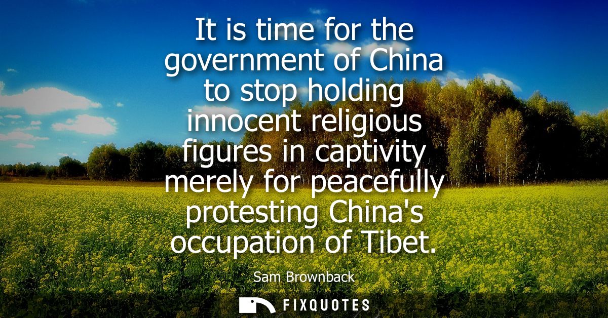 It is time for the government of China to stop holding innocent religious figures in captivity merely for peacefully pro