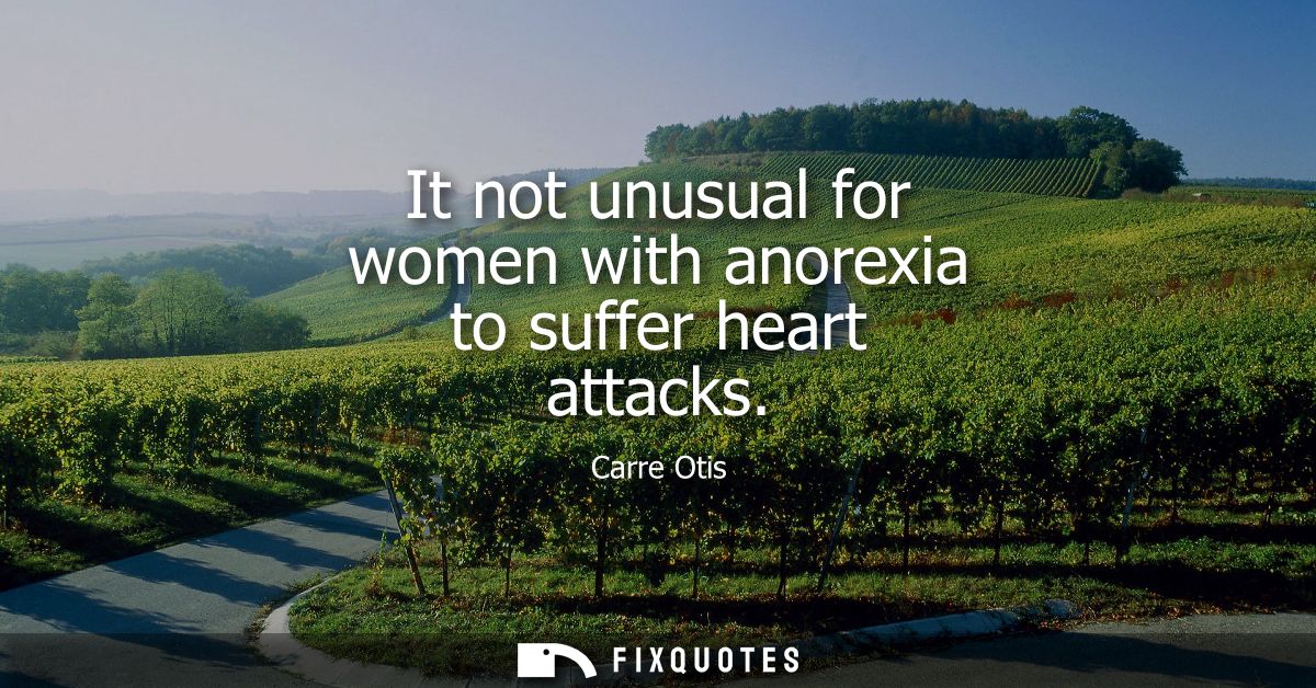 It not unusual for women with anorexia to suffer heart attacks
