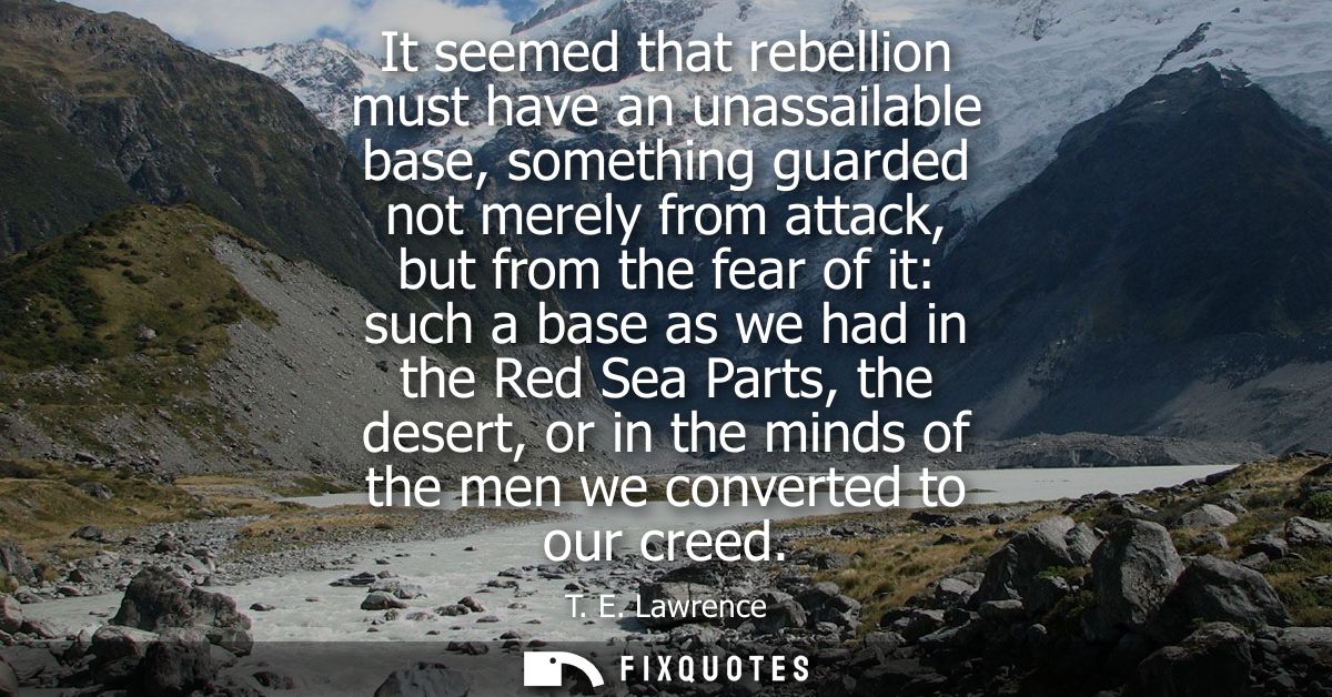 It seemed that rebellion must have an unassailable base, something guarded not merely from attack, but from the fear of 