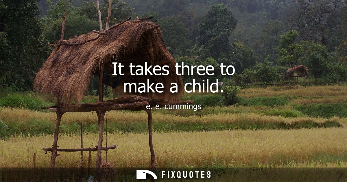 It takes three to make a child