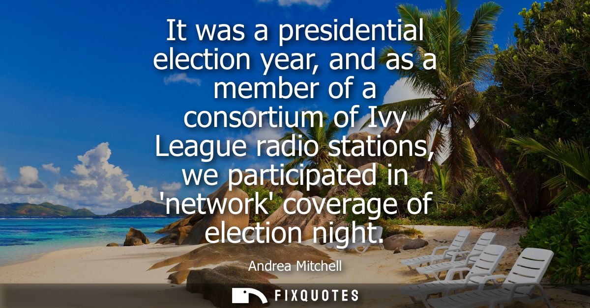 It was a presidential election year, and as a member of a consortium of Ivy League radio stations, we participated in ne
