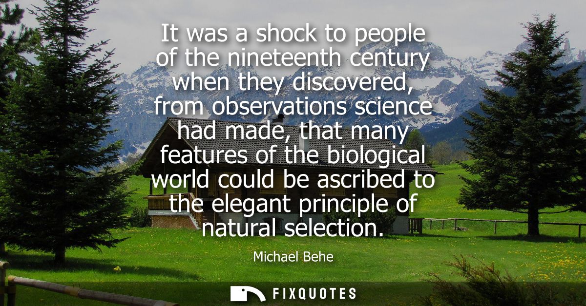 It was a shock to people of the nineteenth century when they discovered, from observations science had made, that many f