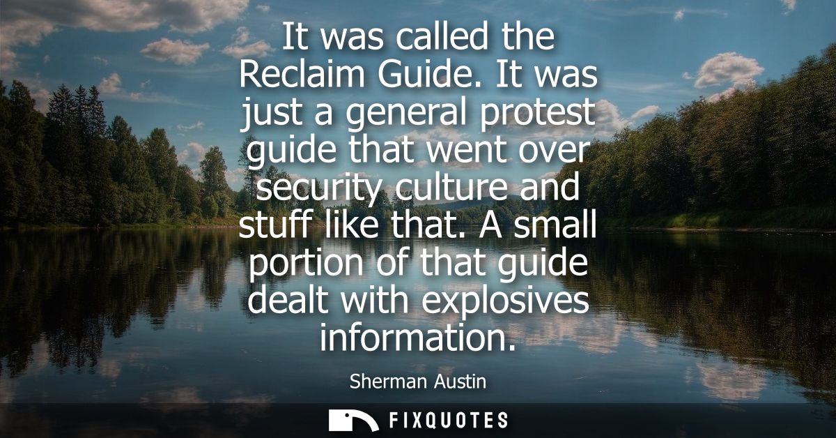 It was called the Reclaim Guide. It was just a general protest guide that went over security culture and stuff like that