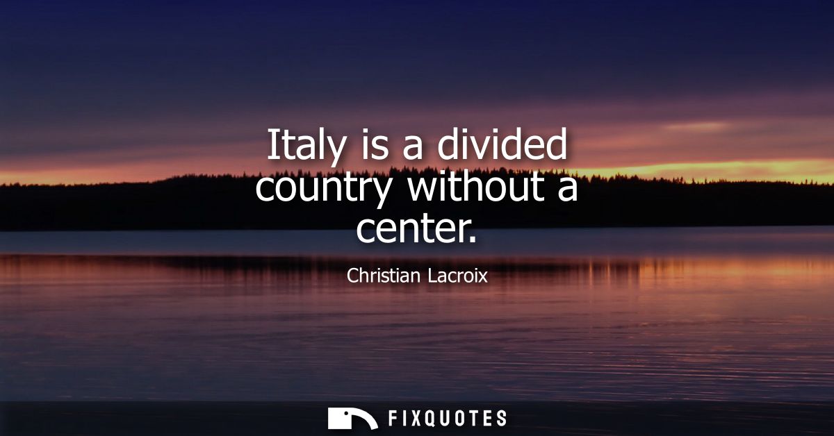Italy is a divided country without a center