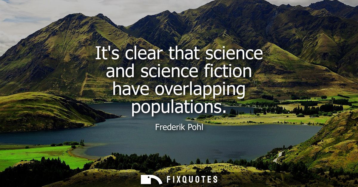 Its clear that science and science fiction have overlapping populations
