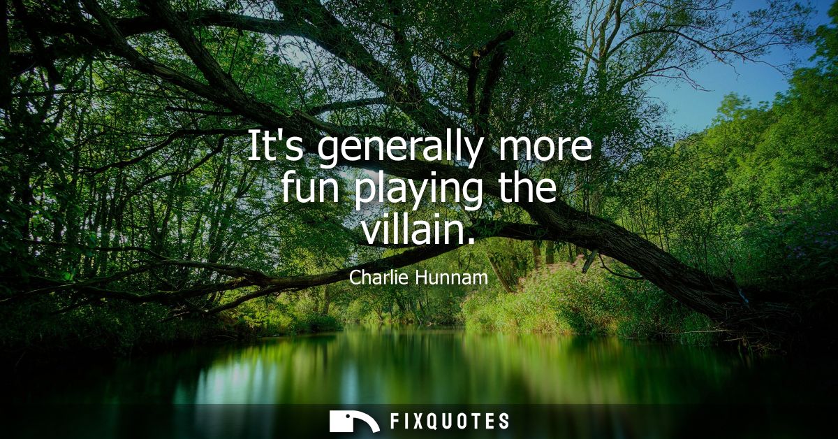 Its generally more fun playing the villain - Charlie Hunnam