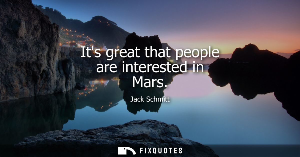 Its great that people are interested in Mars