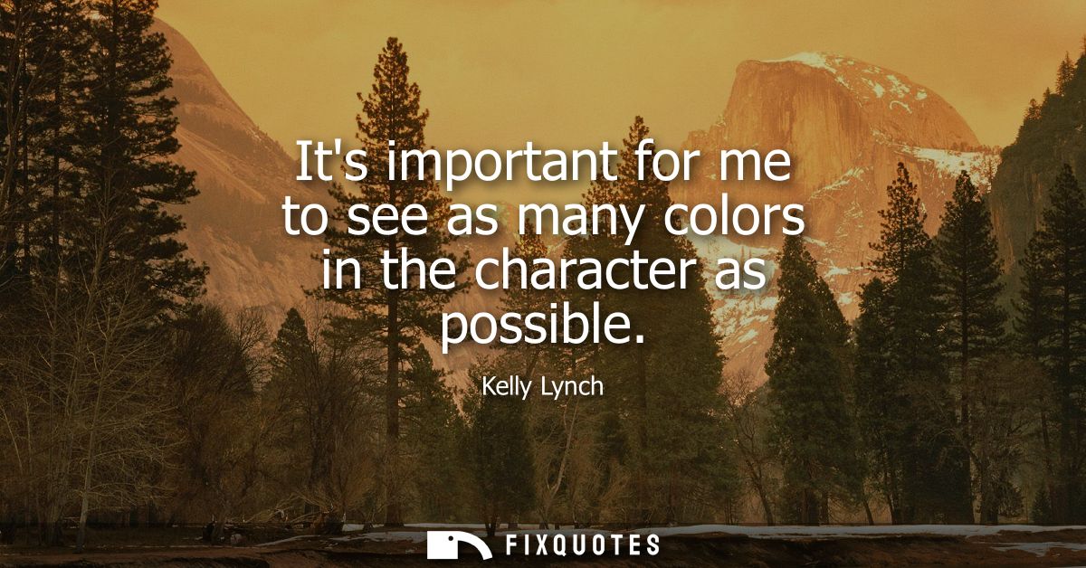 Its important for me to see as many colors in the character as possible