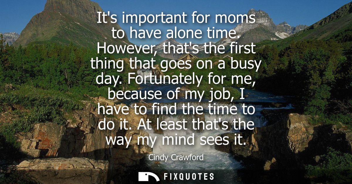 Its important for moms to have alone time. However, thats the first thing that goes on a busy day. Fortunately for me, b