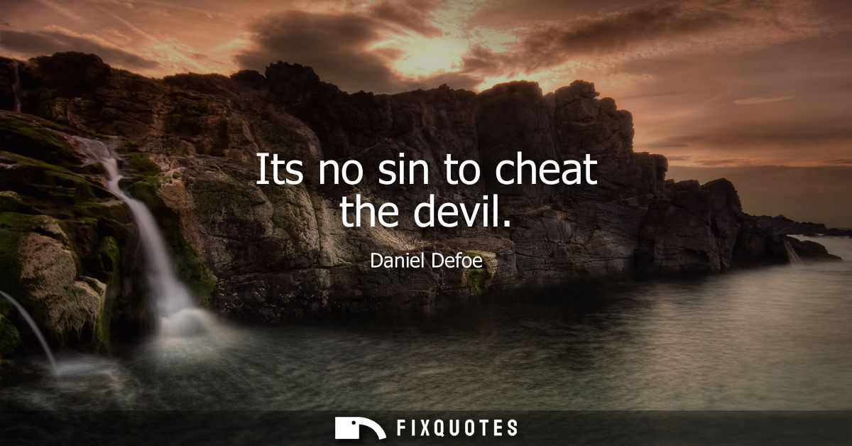 Its no sin to cheat the devil