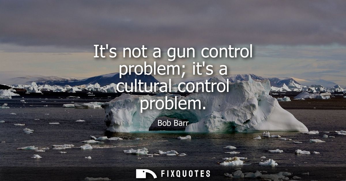 Its not a gun control problem its a cultural control problem