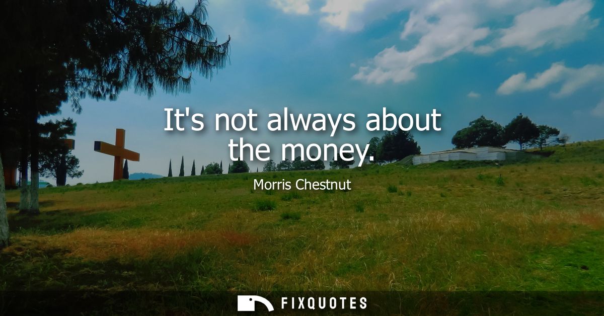Its not always about the money