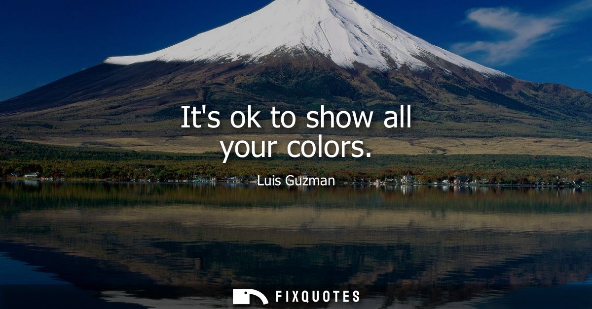 Its ok to show all your colors