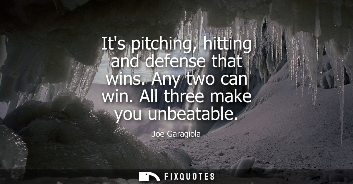 Its pitching, hitting and defense that wins. Any two can win. All three make you unbeatable