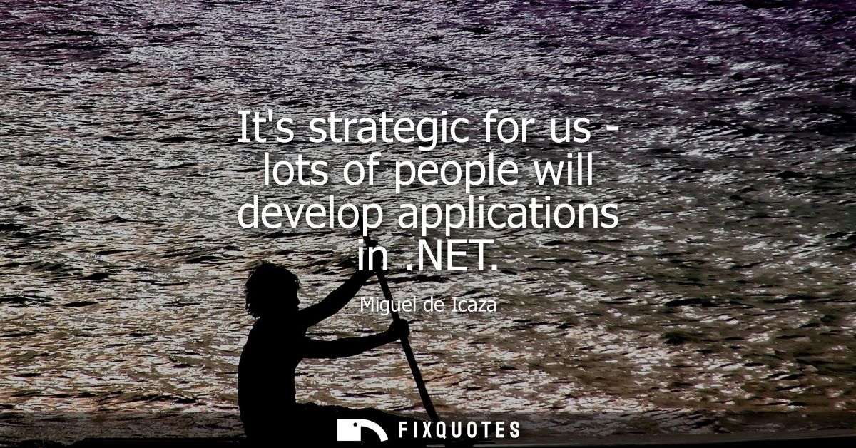 Its strategic for us - lots of people will develop applications in .NET