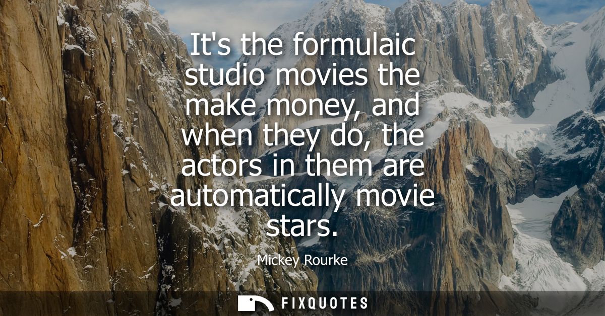 Its the formulaic studio movies the make money, and when they do, the actors in them are automatically movie stars