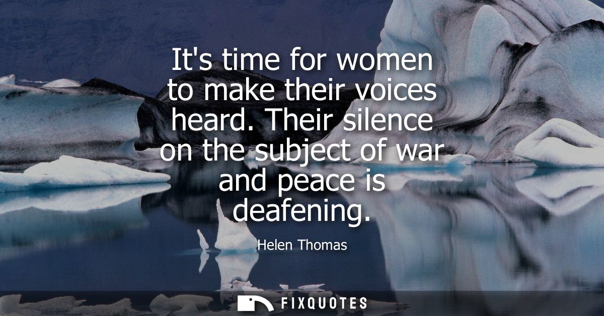 Its time for women to make their voices heard. Their silence on the subject of war and peace is deafening