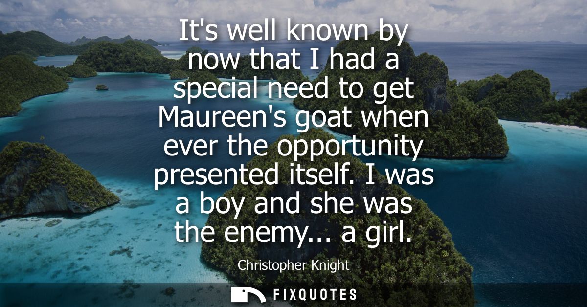 Its well known by now that I had a special need to get Maureens goat when ever the opportunity presented itself. I was a