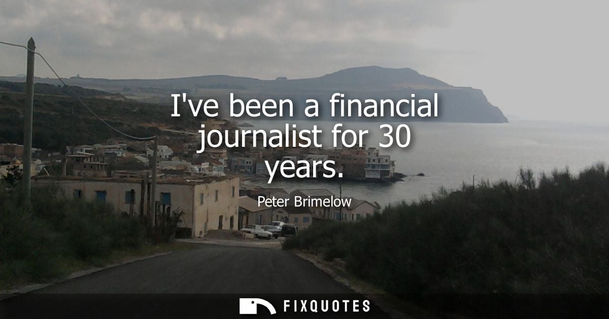 Ive been a financial journalist for 30 years - Peter Brimelow