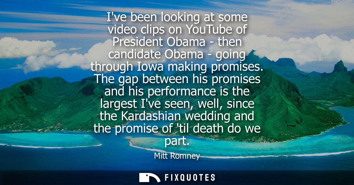 Ive been looking at some video clips on YouTube of President Obama - then candidate Obama - going through Iowa making pr