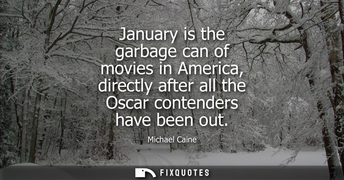 January is the garbage can of movies in America, directly after all the Oscar contenders have been out
