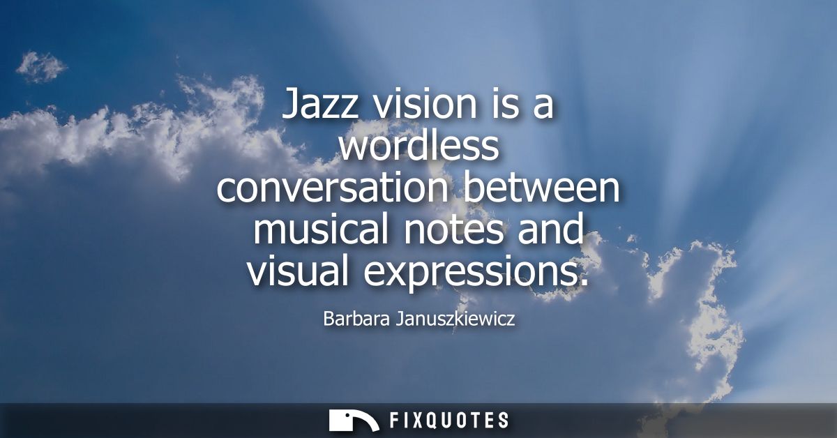 Jazz vision is a wordless conversation between musical notes and visual expressions