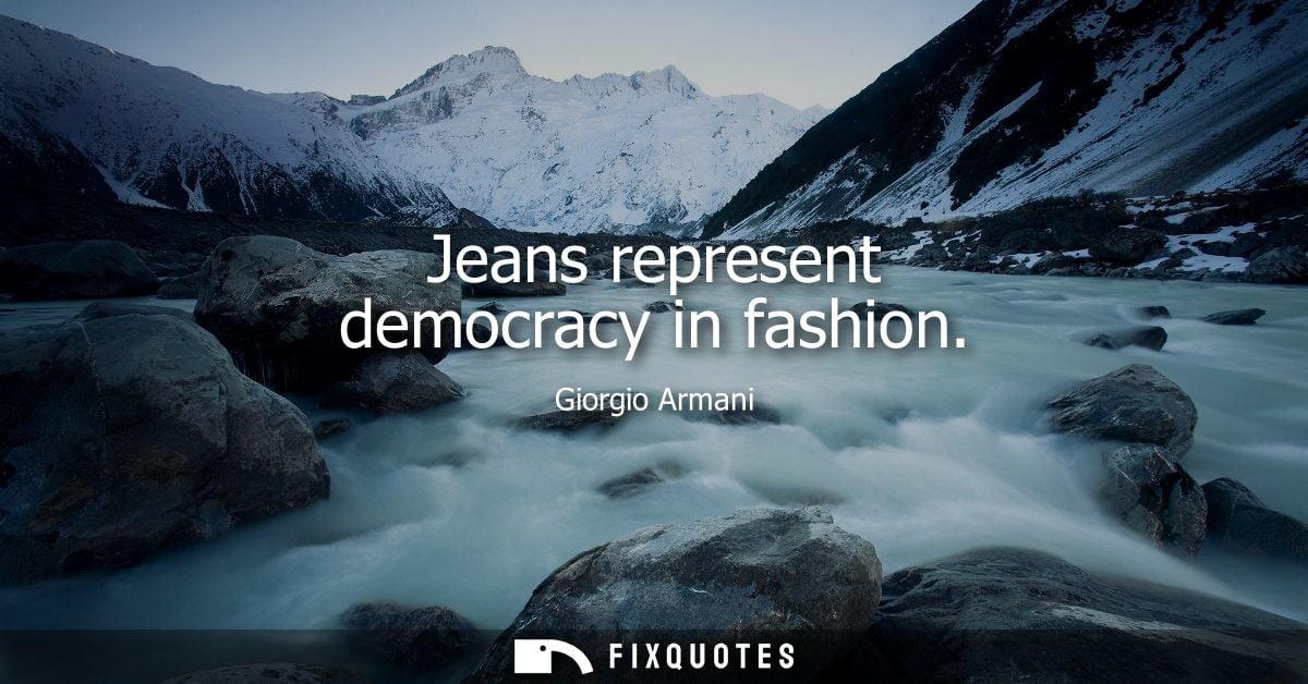 Jeans represent democracy in fashion